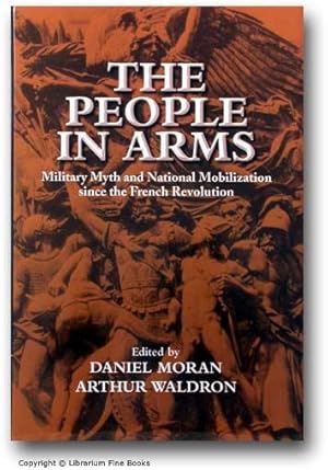 The People in Arms: Military Myth and National Mobilization since the French Revolution.