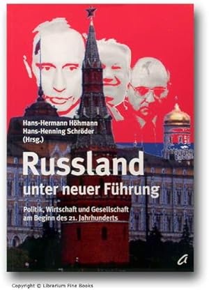 Russland unter neuer Führung: Politik, Wirtschaft und Gesellschaft am Beginn des 21. Jahrhunderts.