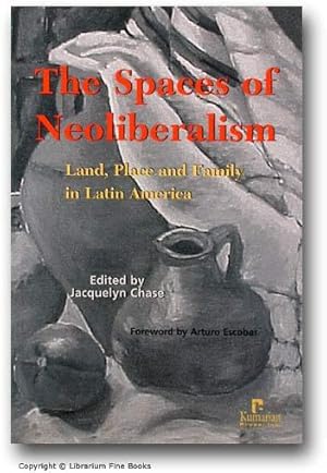 The spaces of Neoliberalism: land, Place and Family in Latin America.