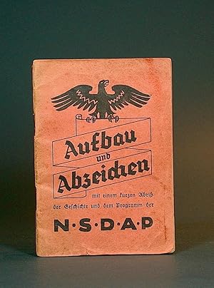 Aufbau und abzeichen mit einem kurzen Abriß der Geschichte und dem Programm der NSDAP. [FIRST EDI...