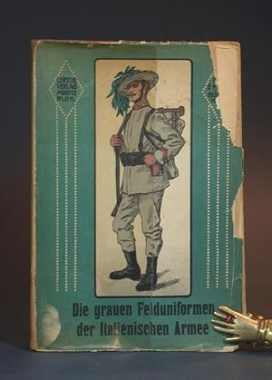 Die grauen Felduniformen der Italienischen Armee und deren Abzeichen. Nebst kurzen Mitteilungen ü...