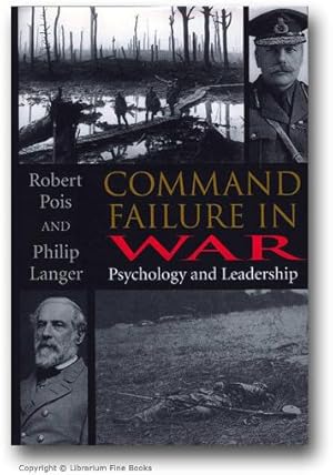 Command Failure in War: Psychology and Leadership.