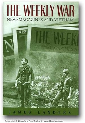 The Weekly War: Newsmagazines and Vietnam.