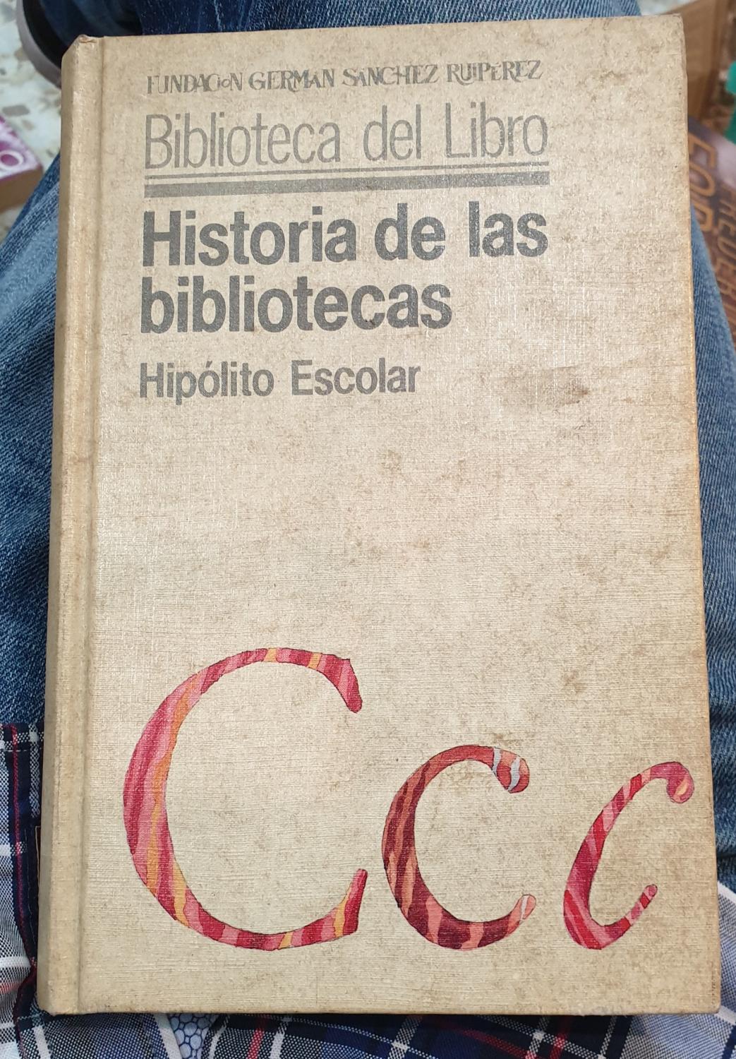 Historia de las bibliotecas (Biblioteca del libro. Serie maior) - Escolar Sobrino, Hip?ito