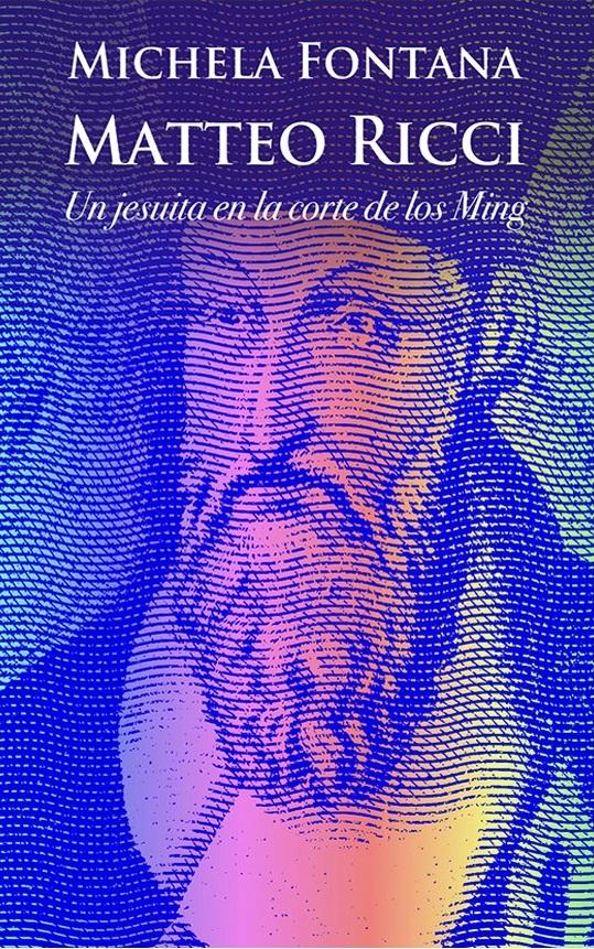 Matteo Ricci. Un jesuita en la corte de los Ming - Michela Fontana