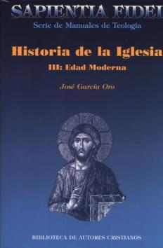 Historia de la Iglesia III: Edad Moderna - José García Oro