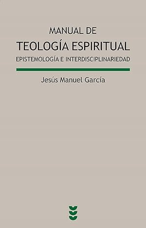 Manual de Teología espiritual. Epistemología e Interdisciplinariedad