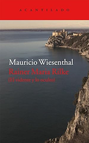 Rainer Maria Rilke. El vidente y lo oculto