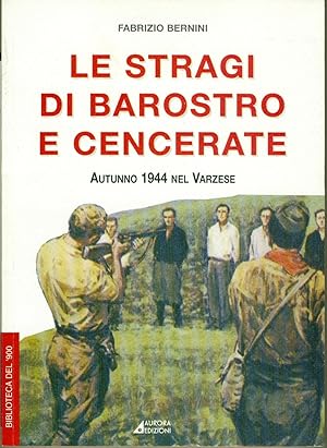 LE STRAGI DI BAROSTRO E CENCERATE: LE FUCILAZIONI DI BAROSTRO E CERCERATE IN ALTA VAL STAFFORA DA...