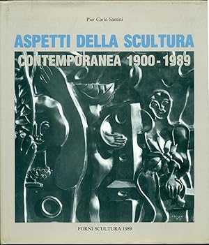 ASPETTI DELLA SCULTURA CONTEMPORANEA 1900-1989.,