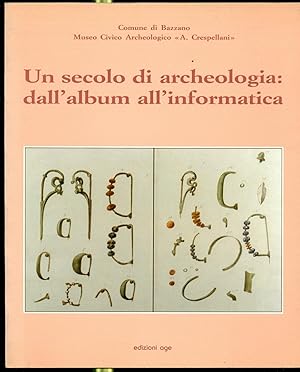 UN SECOLO DI ARCHEOLOGIA: DALL'ALBUM ALL'INFORMATICA.,