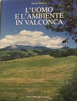 L'UOMO E L'AMBIENTE IN VALCONCA.,