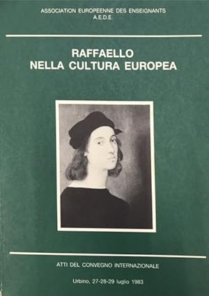 RAFFAELLO NELLA CULTURA EUROPEA: ATTI DEL CONVEGNO INTERNAZIONALE. Catalogo Mostra. Urbino, 27-28...