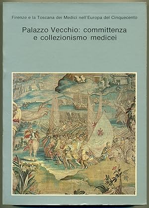 FIRENZE E LA TOSCANA DEI MEDICI NELL'EUROPA DEL CINQUECENTO: PALAZZO VECCHIO, COMMITTENZA E COLLE...