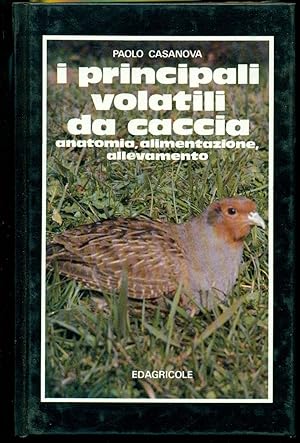 I PRINCIPALI VOLATILI DA CACCIA, ANATOMIA, ALIMENTAZIONE, ALLEVAMENTO.,