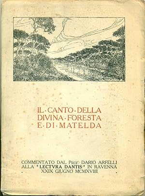 IL CANTO DELLA DIVINA FORESTA E DI MATELDA. Commento alla LECTURA DANTIS in Ravenna XXVIIII giugn...