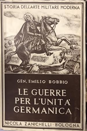 LE GUERRE PER L'UNITA' GERMANICA.,