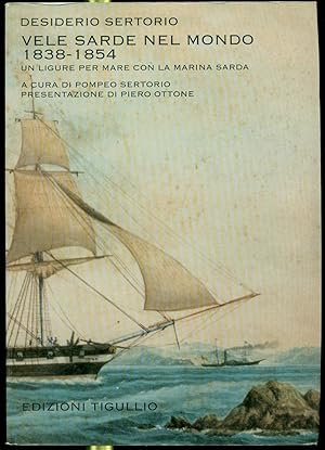 VELE SARDE NEL MONDO 1838-1854: UN LIGURE PER MARE CON LA MARINA SARDA.,