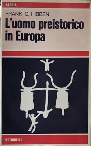 L'UOMO PREISTORICO IN EUROPA.,