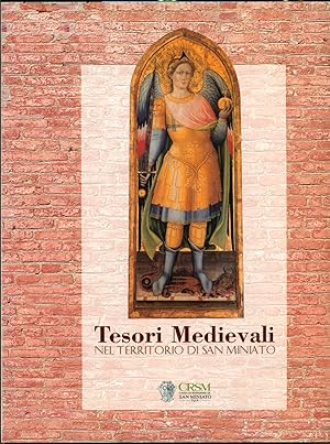 TESORI MEDIEVALI NEL TERRITORIO DI SAN MINIATO.,