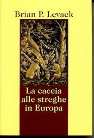 LA CACCIA ALLE STREGHE IN EUROPA: AGLI INIZI DELL'ETA' MODERNA.,