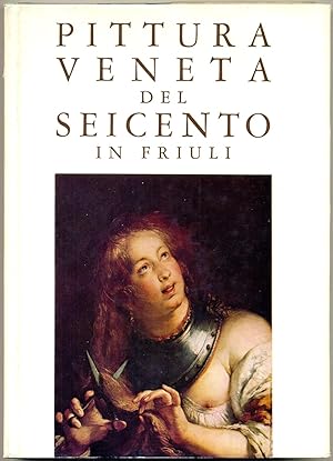 MOSTRA DELLA PITTURA VENETA DEL SEICENTO IN FRIULI. Con un saggio introduttivo di RODOLFO PALLUCC...