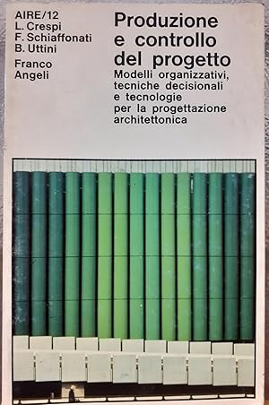 PRODUZIONE E CONTROLLO DEL PROGETTO: MODELLI ORGANIZZATIVI, TECNICHE DECISIONALI E TECNOLOGIE PER...