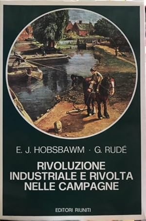 RIVOLUZIONE INDUSTRIALE E RIVOLTA NELLE CAMPAGNE (CAPTAIN SWING).,