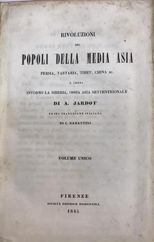 RIVOLUZIONI DEI POPOLI DELLA MEDIA ASIA, PERSIA, TARTARIA, TIBET, CHINA ecc. e cenni INTORNO LA S...