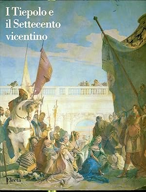 I TIEPOLO E IL SETTECENTO VICENTINO., Catalaogo della Mostra. Bassano del Grappa, maggio-settembr...