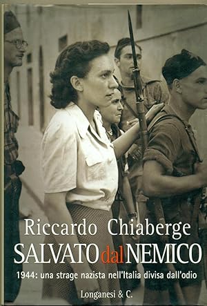 SALVATO DAL NEMICO: 1944, UNA STRAGE NAZISTA NELL'ITALIA DIVISA DALL'ODIO.,