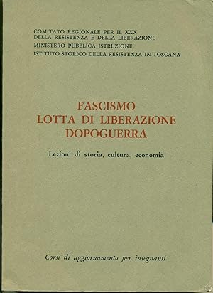 FASCISMO, LOTTA DI LIBERAZIONE, DOPOGUERRA: LEZIONI DI STORIA, CULTURA, ECONOMIA., Comitato Regio...