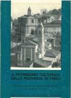 IL PATRIMONIO CULTURALE DELLA PROVINCIA DI FORLI'. vol. I) GLI EDIFICI DI CULTO DEL TERRITORIO DE...