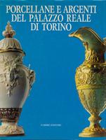 PORCELLANE E ARGENTI DEL PALAZZO REALE DI TORINO., Catalogo della Mostra tenuta a Torino nel 1986.,