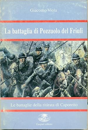 LA BATTAGLIA DI POZZUOLO DEL FRIULI.,