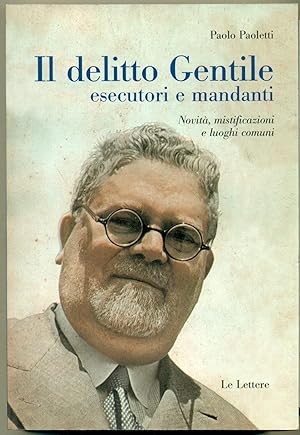 IL DELITTO GENTILE, ESECUTORI E MANDANTI: NOVITA', MISTIFICAZIONI E LUOGHI COMUNI.,