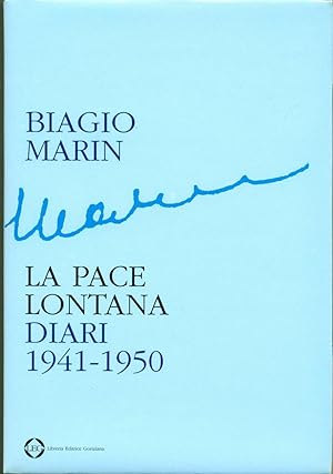 LA PACE LONTANA: DIARI 1941-1950. A cura e postfazione di Ilenia Marin; con uno scritto di Elvio ...