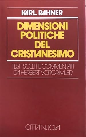 DIMENSIONI POLITICHE DEL CRISTIANESIMO. Testi scelti e commentati da Herbert Vorgrimler.,