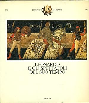 LEONARDO E GLI SPETTACOLI DEL SUO TEMPO., Catalogo Mostra. Milano. luglio-ottobre 1983.,