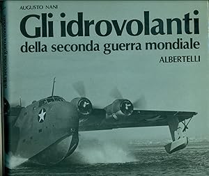 GLI IDROVOLANTI DELLA SECONDA GUERRA MONDIALE.,