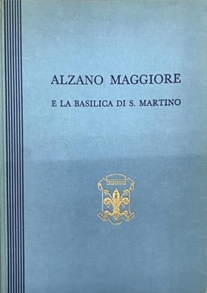 ALZANO MAGGIORE E LA BASILICA DI S. MARTINO.,