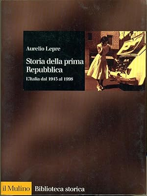 STORIA DELLA PRIMA REPUBBLICA: L'ITALIA DAL 1945 AL 1998.,