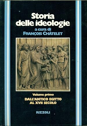 STORIA DELLE IDEOLOGIE: DALL'ANTICO EGITTO AL XVII SECOLO - DAL XVIII AL XX SECOLO.,