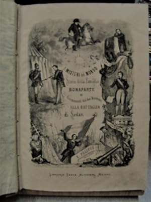 I MISTERI DEL MONDO. STORIA DELLA FAMIGLIA BONAPARTE E DEGLI AVVENIMENTI DAL DUE DICEMBRE ALLA BA...