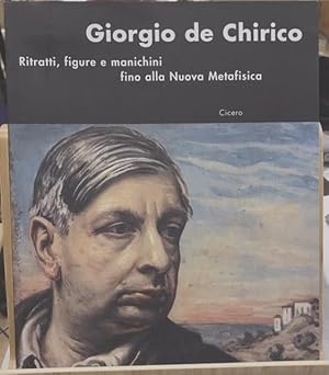 GIORGIO DE CHIRICO, RITRATTI, FIGURE E MANICHINI FINO ALLA NUOVA METAFISICA., Catalogo della Most...