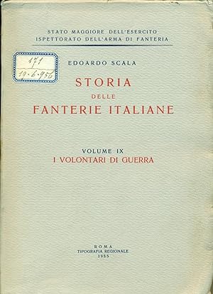 STORIA DELLE FANTERIE ITALIANE. I VOLONTARI DI GUERRA.,Volume IX. Stato Maggiore dell'Esercito Is...