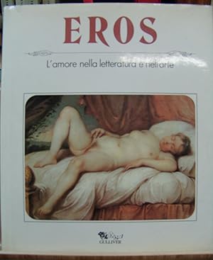 EROS. L'AMORE NELLA LETTERATURA E NELL'ARTE.,