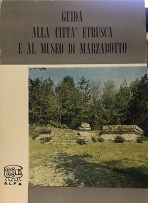 GUIDA ALLA CITTA' ETRUSCA E AL MUSEO DI MARZABOTTO.,