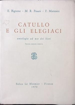 CATULLO E GLI ELEGIACI, antologia ad uso dei licei.,