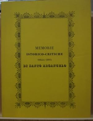 MEMORIE ISTORICO-CRITICHE DELLA CITTA' DI SANTO ARCANGELO.,